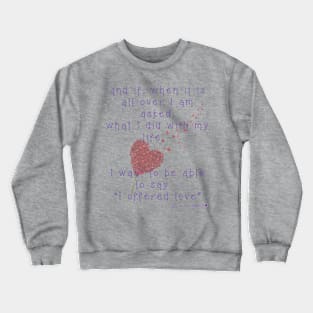 I offered LOVE with hearts Crewneck Sweatshirt